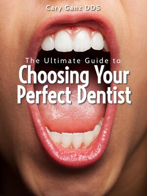 cover image of The Ultimate Guide to Choosing Your Perfect Dentist